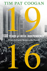 1916: One Hundred Years of Irish Independence: From the Easter Rising