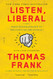 Listen Liberal: Or What Ever Happened to the Party of the People