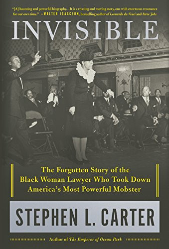 Invisible: The Forgotten Story of the Black Woman Lawyer Who Took Down