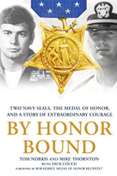 By Honor Bound: Two Navy SEALs the Medal of Honor and a Story