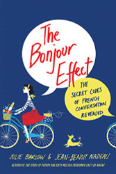 Bonjour Effect: The Secret Codes of French Conversation Revealed