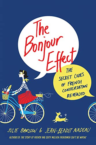 Bonjour Effect: The Secret Codes of French Conversation Revealed
