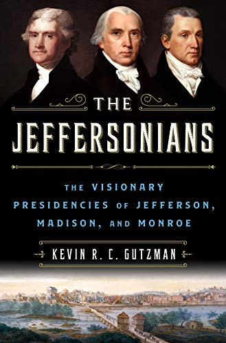 Jeffersonians: The Visionary Presidencies of Jefferson Madison