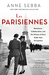Les Parisiennes: Resistance Collaboration and the Women of Paris