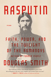 Rasputin: Faith Power and the Twilight of the Romanovs