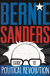 Bernie Sanders Guide to Political Revolution