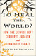 To Heal the World?: How the Jewish Left Corrupts Judaism and Endangers
