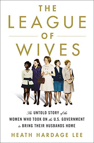 League of Wives: The Untold Story of the Women Who Took on