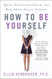 How to Be Yourself: Quiet Your Inner Critic and Rise Above Social