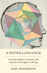 Divine Language: Learning Algebra Geometry and Calculus at