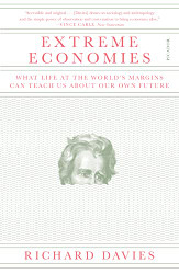Extreme Economies: What Life at the World's Margins Can Teach Us About