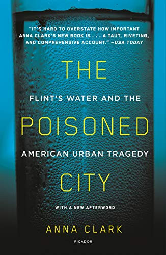 Poisoned City: Flint's Water and the American Urban Tragedy