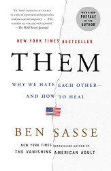 Them: Why We Hate Each Other--and How to Heal