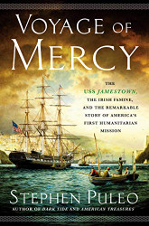 Voyage of Mercy: The USS Jamestown the Irish Famine