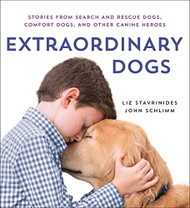Extraordinary Dogs: Stories from Search and Rescue Dogs Comfort Dogs