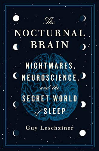 Nocturnal Brain: Nightmares Neuroscience and the Secret World
