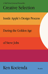 Creative Selection: Inside Apple's Design Process During the Golden