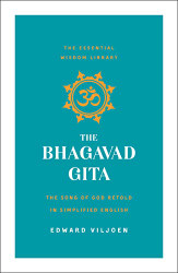 Bhagavad Gita: The Song of God Retold in Simplified English