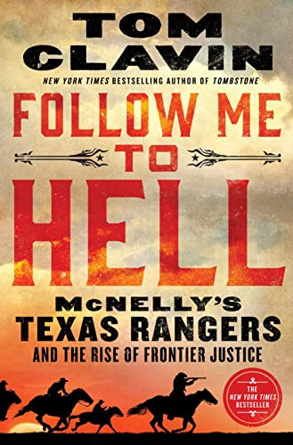 Follow Me to Hell: McNelly's Texas Rangers and the Rise of Frontier