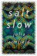 salt slow