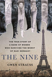 Nine: The True Story of a Band of Women Who Survived the Worst
