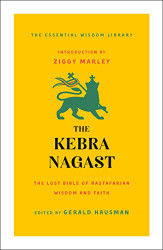 Kebra Nagast: The Lost Bible of Rastafarian Wisdom and Faith