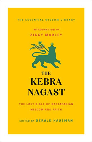 Kebra Nagast: The Lost Bible of Rastafarian Wisdom and Faith