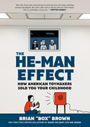 He-Man Effect: How American Toymakers Sold You Your Childhood