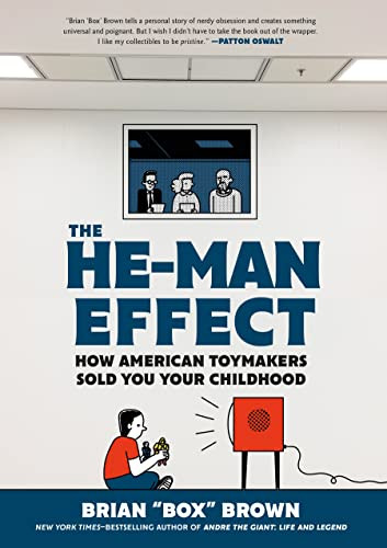 He-Man Effect: How American Toymakers Sold You Your Childhood