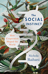 Social Instinct: How Cooperation Shaped the World