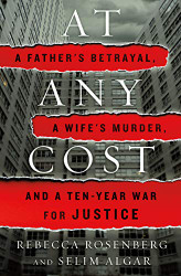 At Any Cost: A Father's Betrayal a Wife's Murder and a Ten-Year War