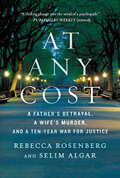 At Any Cost: A Father's Betrayal a Wife's Murder and a Ten-Year War