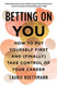 Betting on You: How to Put Yourself First and