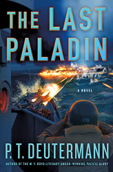 Last Paladin: A Novel (P. T. Deutermann WWII Novels)
