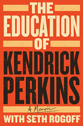 Education of Kendrick Perkins: A Memoir
