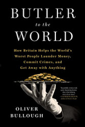 Butler to the World: The Book the Oligarchs Don't Want You to Read