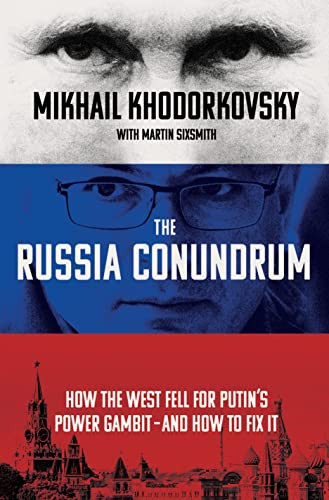 Russia Conundrum: How the West Fell for Putin's Power Gambit--and