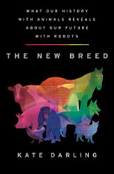 New Breed: What Our History with Animals Reveals about Our Future