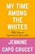 My Time Among the Whites: Notes from an Unfinished Education
