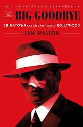 Big Goodbye: Chinatown and the Last Years of Hollywood