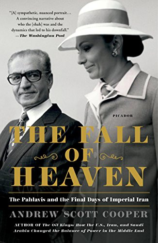 Fall of Heaven: The Pahlavis and the Final Days of Imperial Iran