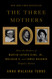 Three Mothers: How the Mothers of Martin Luther King Jr. Malcolm