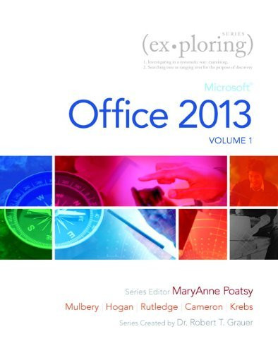 Exploring Microsoft Office 2013 Volume 1