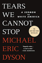 Tears We Cannot Stop: A Sermon to White America