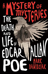 Mystery of Mysteries: The Death and Life of Edgar Allan Poe