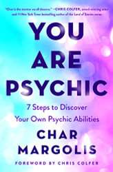 You Are Psychic: 7 Steps to Discover Your Own Psychic Abilities
