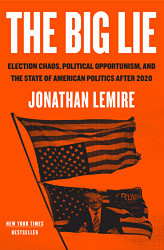 Big Lie: Election Chaos Political Opportunism and the State