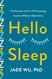 Hello Sleep: The Science and Art of Overcoming Insomnia Without