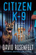 Citizen K-9: A K Team Novel (K Team Novels 3)