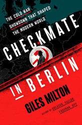 Checkmate in Berlin: The Cold War Showdown That Shaped the Modern